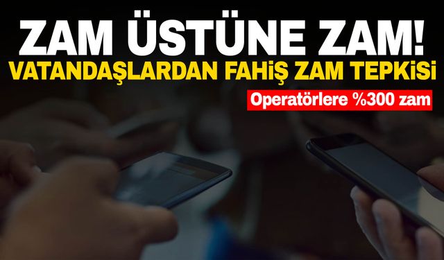 Vatandaşlardan GSM operatörlere fahiş zam tepkisi!