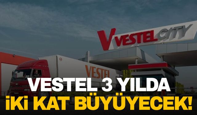 Vestel büyümesini hızlandırıyor! 3 yılda iki kat büyüme…