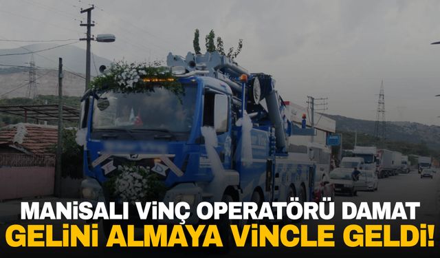 Vinç operatörü damat gelini almaya vinçle geldi