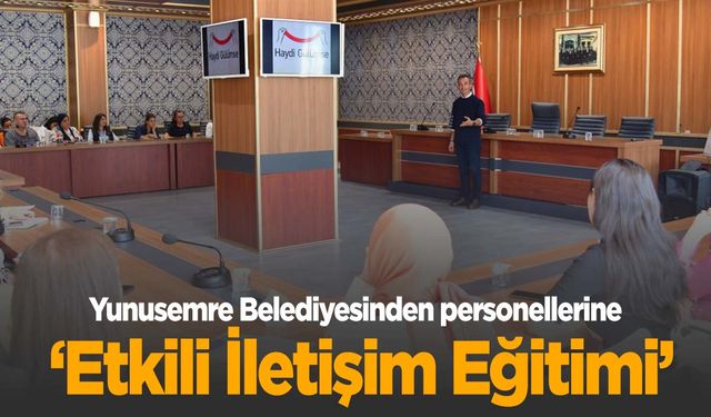 Yunusemre’den personeline iletişim eğitimi