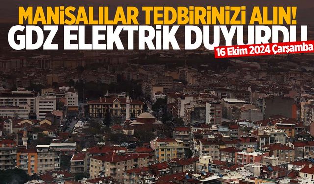 Yunusemre, Şehzadeler, Alaşehir… Elektrikler kesilecek, tedbirinizi alın! 16 Ekim 2024 Manisa elektrik kesintisi