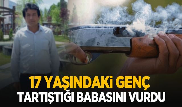 17 yaşındaki genç babasını tüfekle vurarak öldürdü