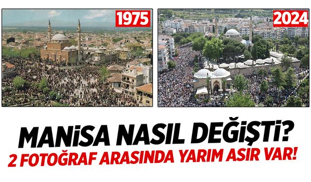 1975 Manisa’sı Mı Günümüz Manisa’sı Mı? Tek Katlı Yapılar Yerini Apartmanlara Bıraktı