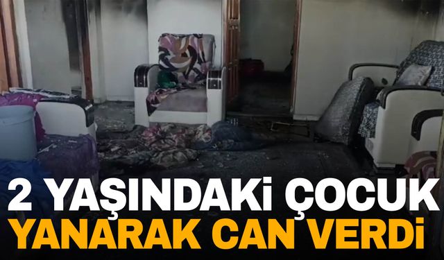 2 yaşındaki çocuk yanarak can verdi