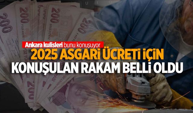 Ankara kulisleri 2025 asgari ücret için bu rakamı verdi!