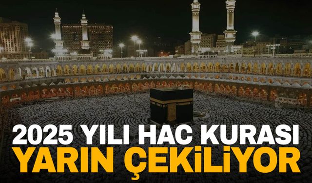 2025 yılı hac kurası yarın çekiliyor