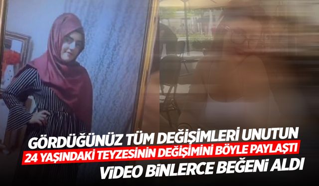 24 Yaşındaki Kullanıcı Teyzesinin Değişimini Videoya Aldı: Bütün Değişim, Evrimleri Unutun