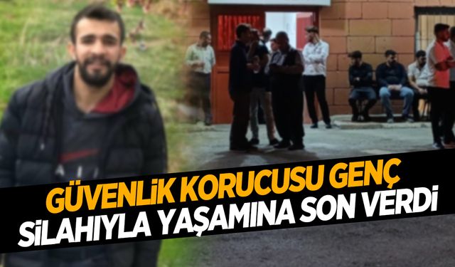 25 yaşındaki güvenlik korucusu silahıyla intihar etti