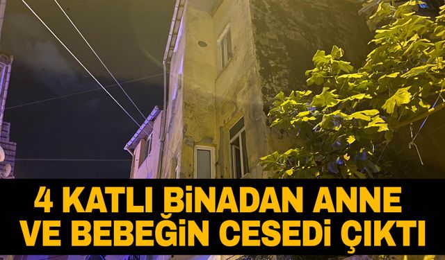 4 katlı binadan anne ve bebeğin cesedi çıktı