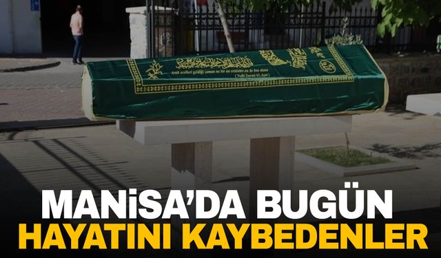 2 kişi hayatını kaybetti | 19 Ekim 2024 Manisa’da hayatını kaybedenler