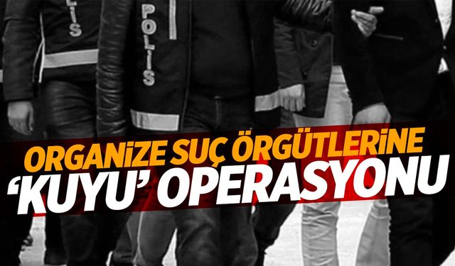 7 ilde organize suç örgütlerine operasyon!