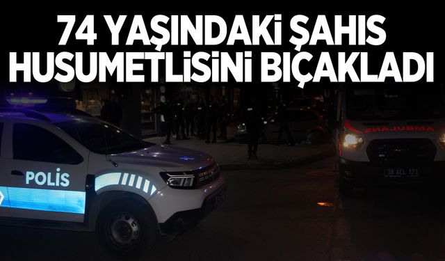 74 yaşındaki şahıs husumetlisini bıçakladı