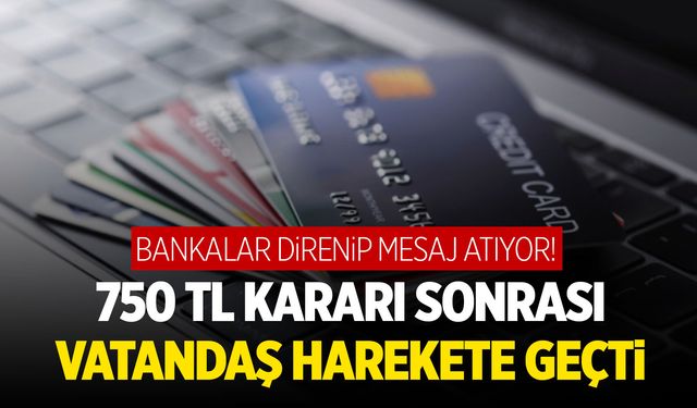 750 TL kararı sonrası herkes limit düşürmeye çalışınca bankalar çareyi bunda buldu