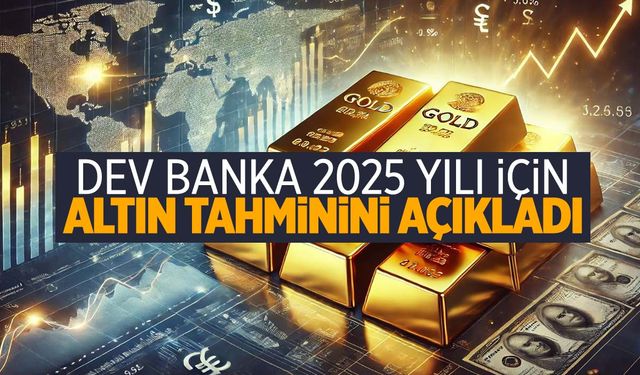 ABD’li dev bankadan 2025 için flaş altın tahmini!