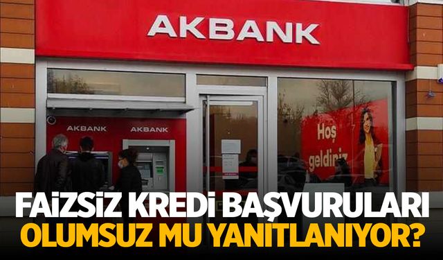 Akbank'ın faizsiz kredi kampanyası 'olumsuz' mu yanıtlanıyor?