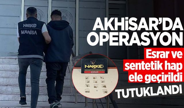 Akhisar’da uyuşturucu operasyonu… 21 yaşındaki şüpheli tutuklandı!