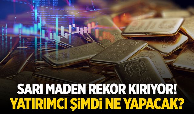 Altın Fiyatları Rekor Kırdı: Yatırımcı Ne Yapacak?