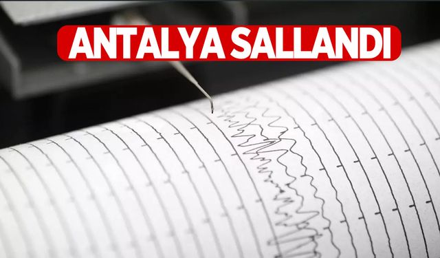 Antalya açıklarında 4,7 büyüklüğünde deprem!