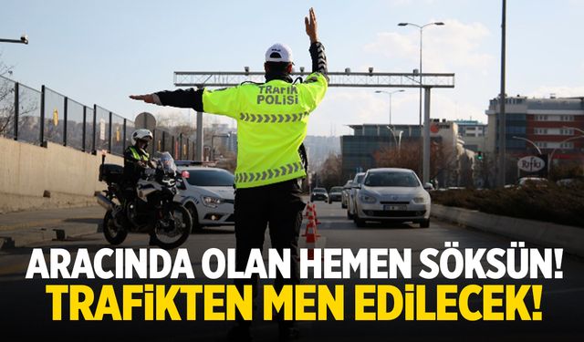 Aracında olan hemen söksün! Trafikten men cezası var...