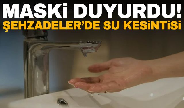 Arıza nedeniyle Şehzadeler’e su verilemeyecek!