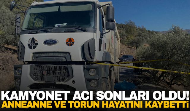 Aydın’da acı olay! Kamyonetin çarptığı anneanne ve torun hayatını kaybetti