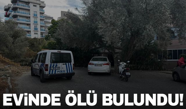 Aydın’da bir kişi evinde ölü bulundu