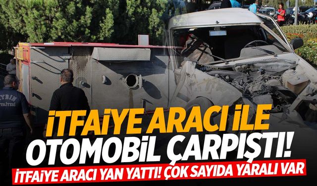 Aydın'da itfaiye aracı ile otomobil çarpıştı… Çok sayıda yaralı var!