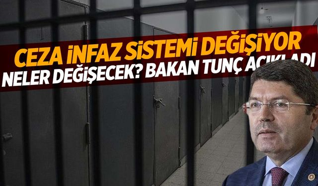 Bakan Tunç’tan flaş ‘ceza infaz sistemi’ açıklaması