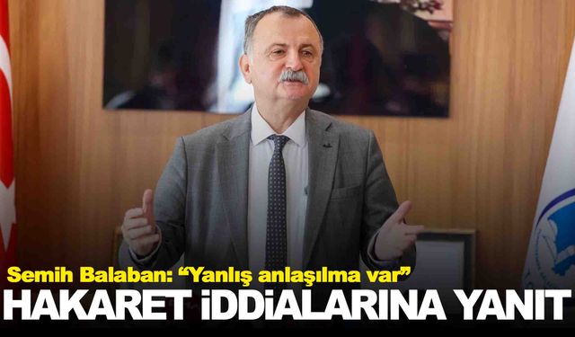 Balaban’dan hakaret iddialarına yanıt