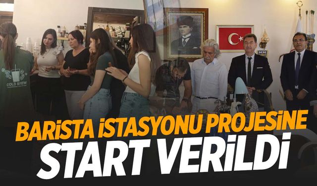 ‘Barista İstasyonu’ projesine start verildi