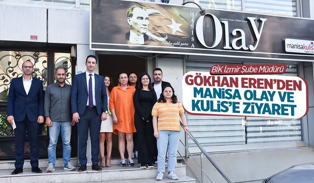 BİK İzmir Şube Müdürü Gökhan Eren’den Manisa Olay ve Kulis’e Ziyaret