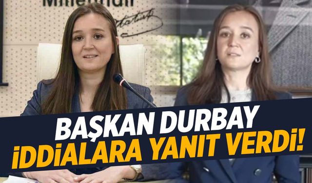 Başkan Durbay iddialara yanıt verdi