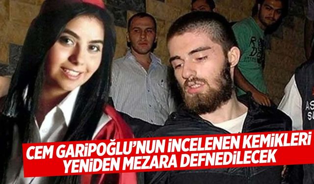 Cem Garipoğlu’nun DNA işlemleri tamamlandı! Kemikleri gömülmek için götürüldü