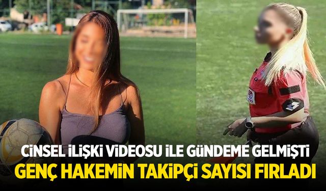 Cinsel ilişki videosuyla gündeme gelmişti! Hakem Elif'in takipçi sayısı fırladı