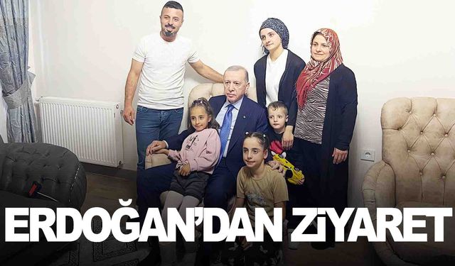 Cumhurbaşkanı Erdoğan’dan depremzede aileye ziyaret