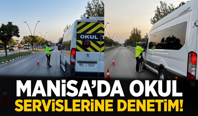 Manisa’da emniyet güçlerinden okul servislerine denetim!