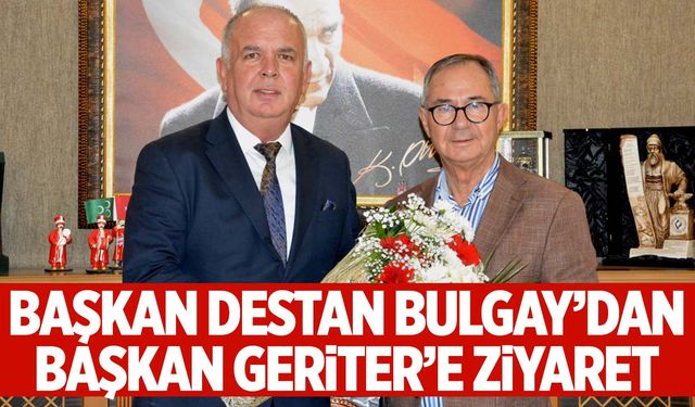 Başkan Destan Bulgay’dan MESOB Başkanı Geriter’e iade-i ziyaret