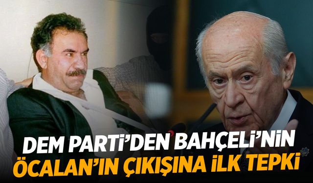 DEM Parti'den Devlet Bahçeli'nin 'Abdullah Öcalan' çıkışına ilk tepki!