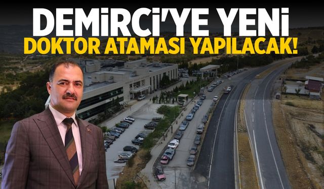 Demirci’ye Yeni Uzman Doktor Ataması Yapılacak!