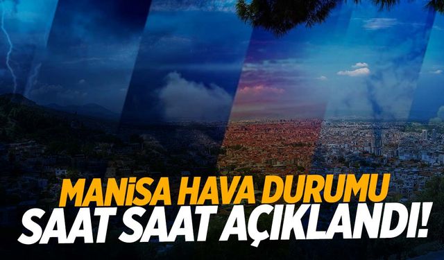 Meteoroloji Manisa tahminlerini paylaştı! Hava nasıl olacak? 23 Ekim 2024 Çarşamba Manisa hava durumu