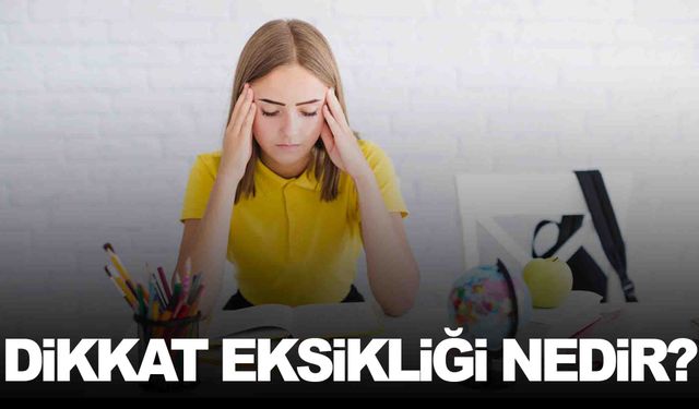 Dikkat eksikliği hiperaktivite bozukluğu nedir?