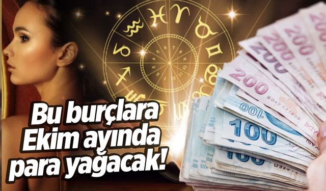 Ekim Ayında Zengin Olacak Burçlar