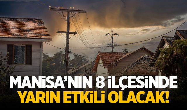 Manisa'nın 8 İlçesinde Elektrik Kesintisi Yapılacak | 7 Ekim 2024 Manisa Elektrik Kesintisi