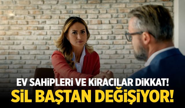 Ev sahibi ve kiracılar dikkat! Sil baştan değişiyor!