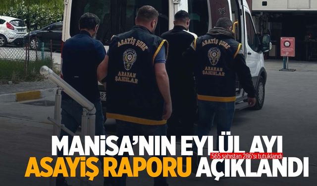 Manisa’nın asayiş raporu: Eylül ayında 286 kişi tutuklandı!