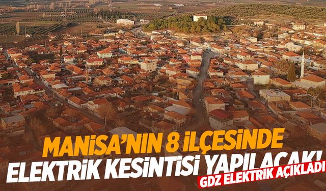 GDZ Elektrik duyurdu! 8 ilçeyi kapsıyor… 3 Ekim 2024 Manisa elektrik kesintisi