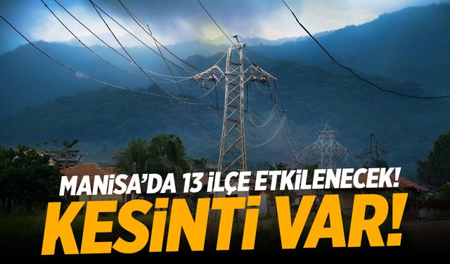 GDZ Elektrik duyurdu! Manisa’da 13 ilçeyi etkileyecek kesinti! Yunusemre, Şehzadeler, Turgutlu…