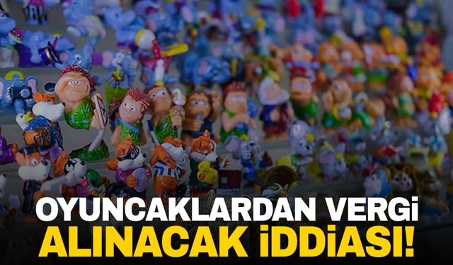 GİB açıkladı: Oyuncaklardan vergi mi alınacak?