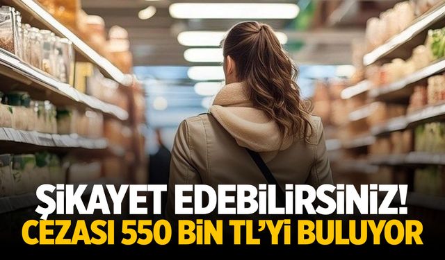 Gizli zam uyarısı: Şikayet edebilirsiniz! 550 bin TL cezası var