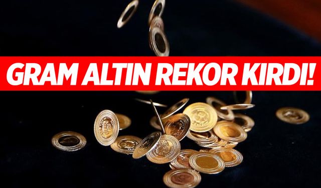 Gram Altın Tarihi Rekor Kırdı! Yükseliyor...